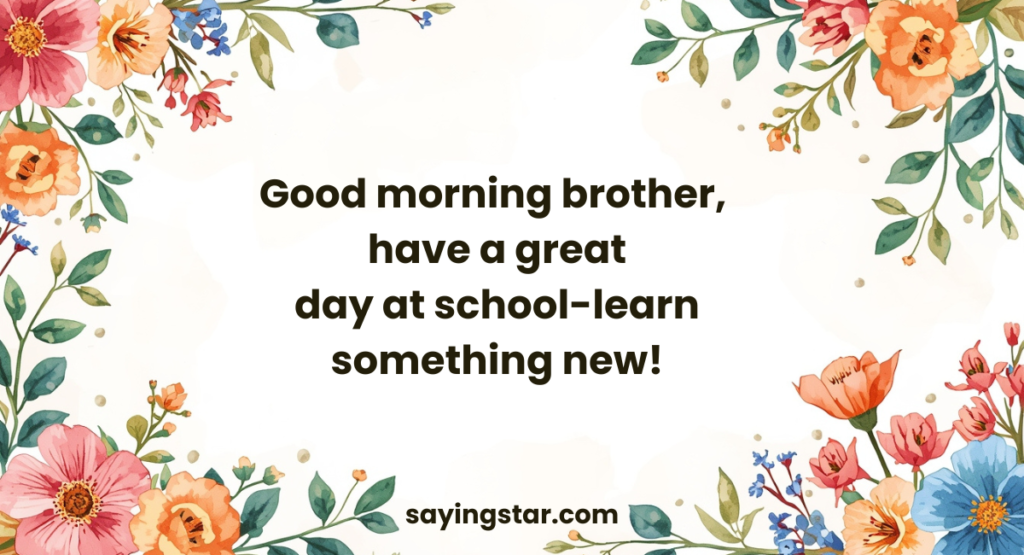 Morning Wishes for College/School Brother