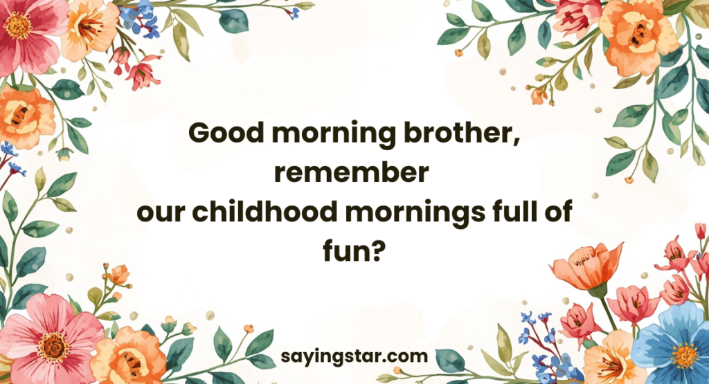 Shared Memories in Good Morning Messages for Brother