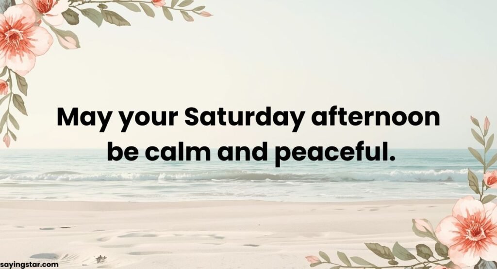 25 Saturday Afternoon Blessings for Peaceful Moments