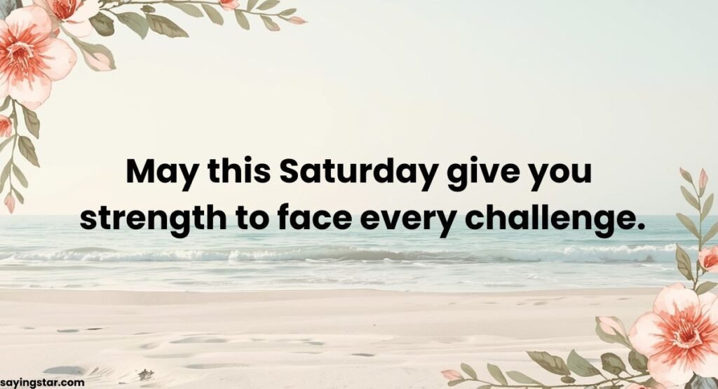 25 Saturday Blessings for Strength and Hope