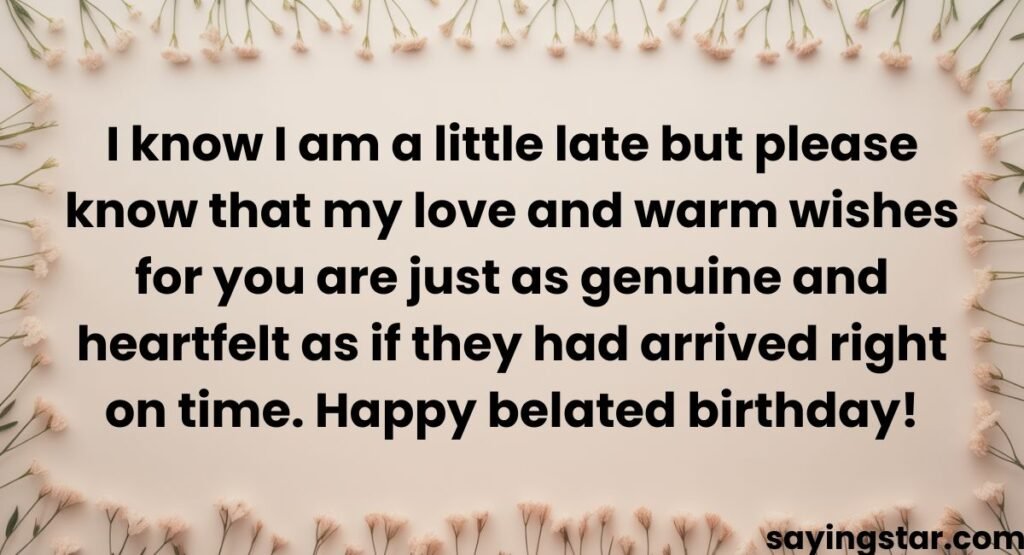 Belated Happiest Birthday Wishes