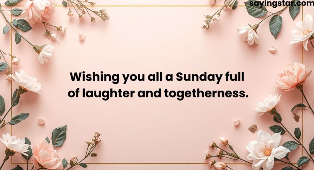 Cute Happy Sunday Wishes for Family and Friends