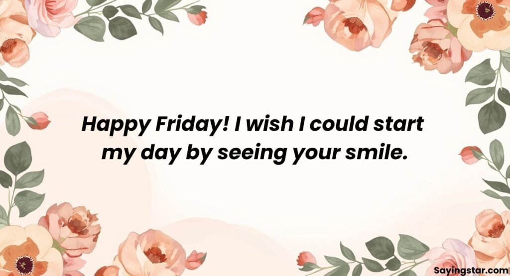 Flirty Good Morning and Happy Friday Messages to Make Her Smile