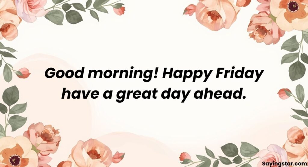 Short & Sweet Good Morning Happy Friday Messages