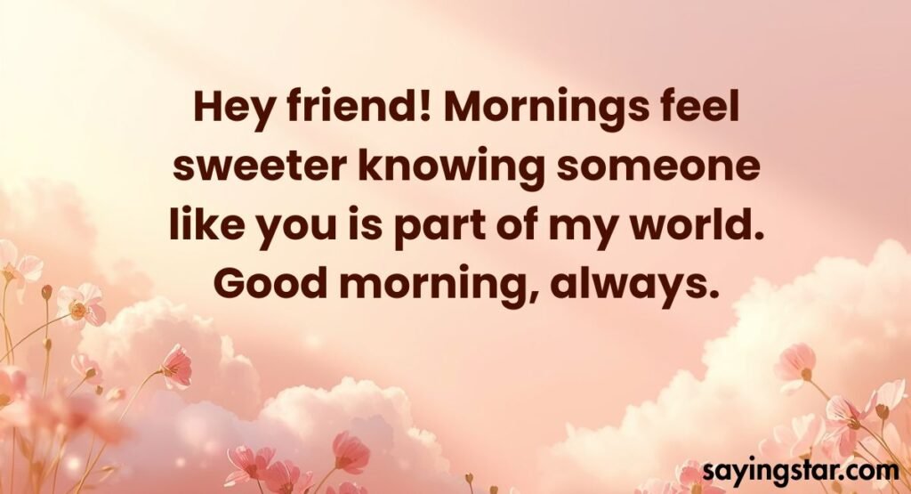 Sweet Good Morning Message for a Friend
