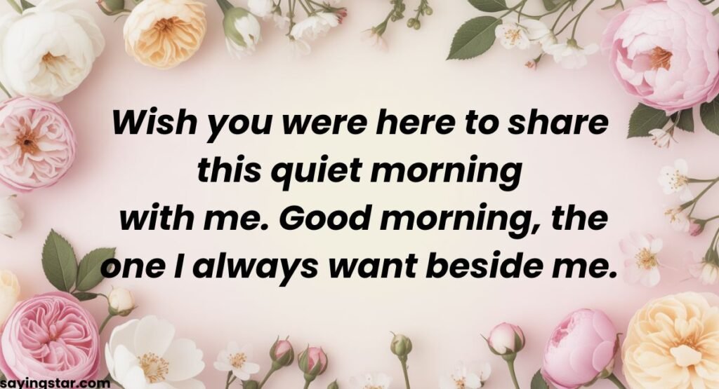 "Wish You Were Here" Good Morning Messages for Love