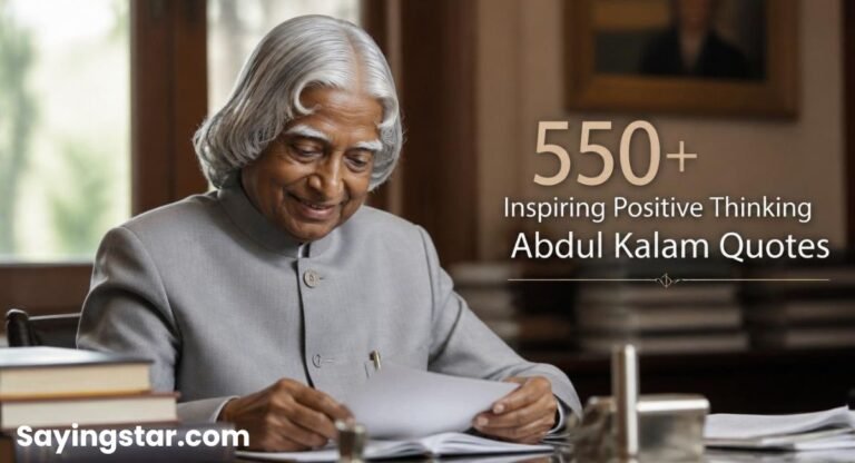 550+ Inspiring Positive Thinking Abdul Kalam Quotes (Motivation, Dreams, Success & Life Lessons by the Missile Man of India)