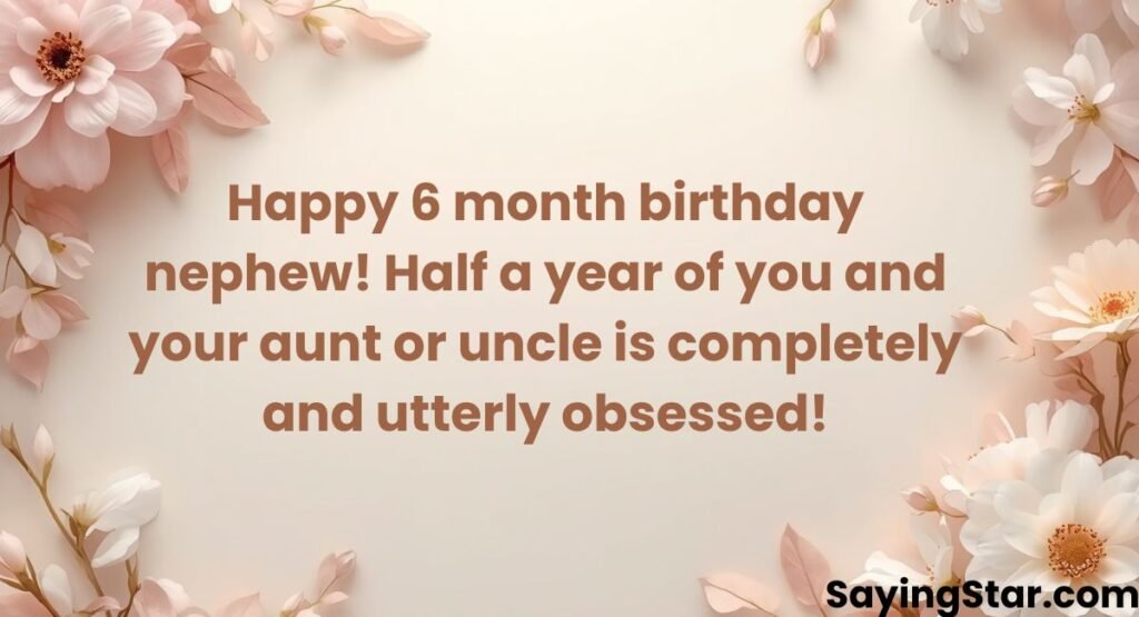 6-Month Birthday Wishes for Nephew and Niece