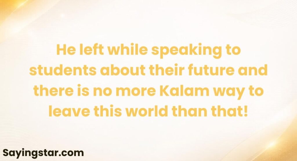 Abdul Kalam's Last Words and Legacy