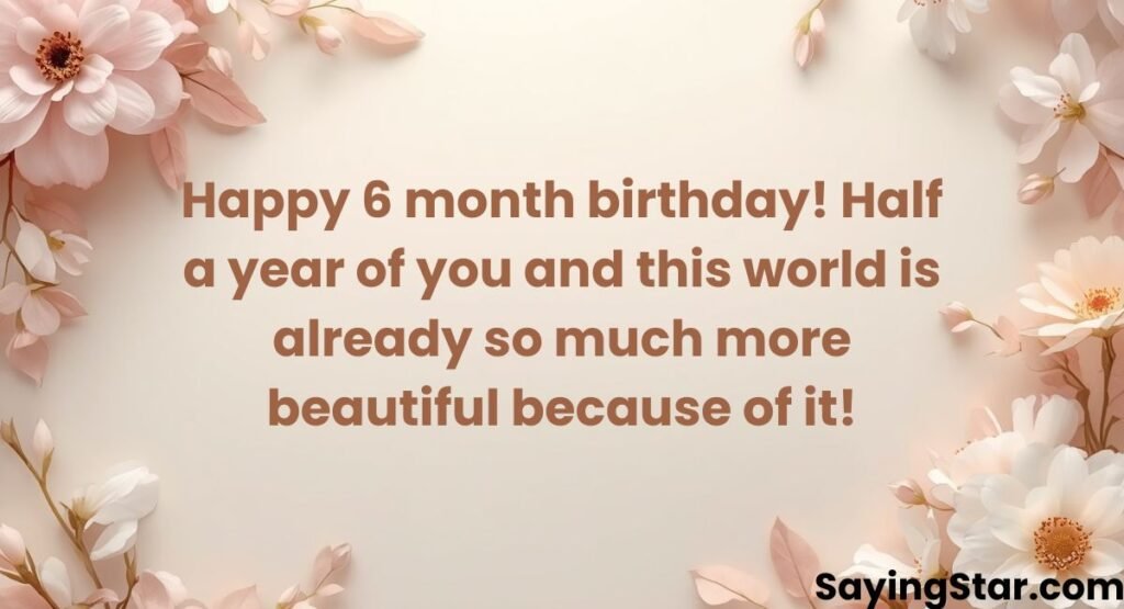 Happy 6 Month Birthday