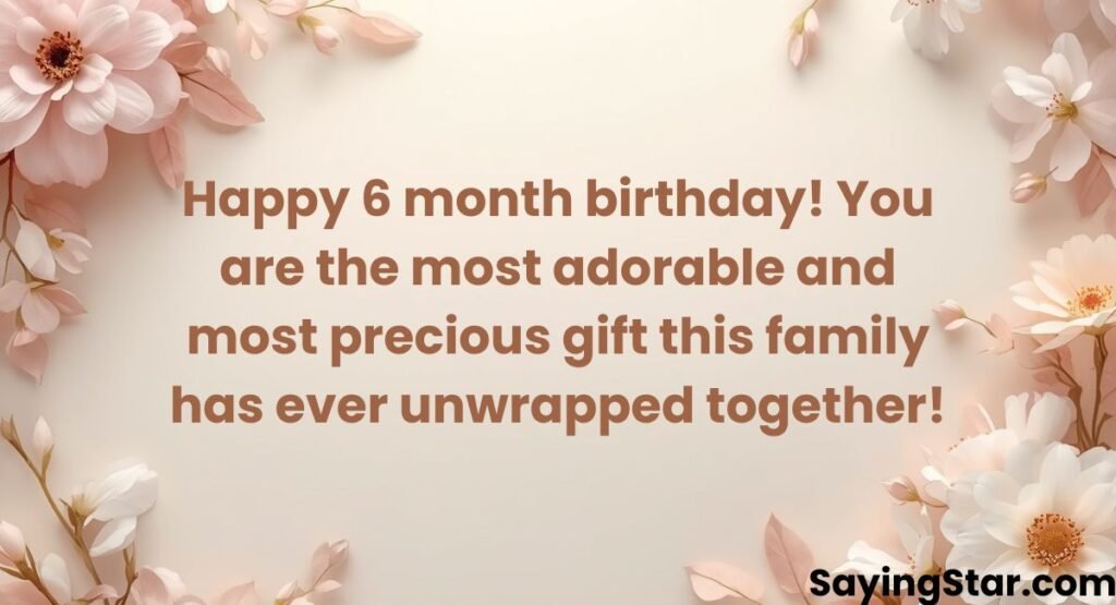 Sweet and Adorable 6-Month Birthday Wishes