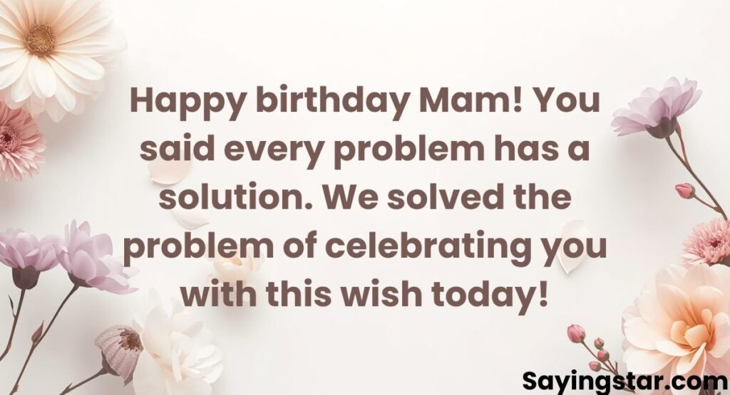 Witty Birthday Wishes for Mam