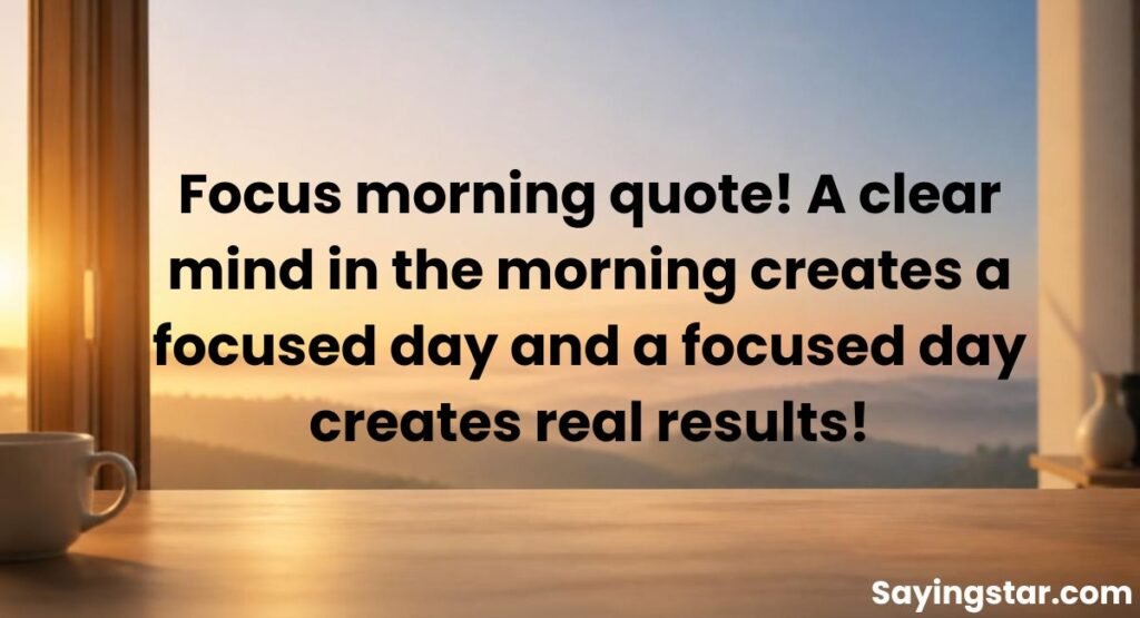 Good Morning Quotes for Mental Clarity and Focus