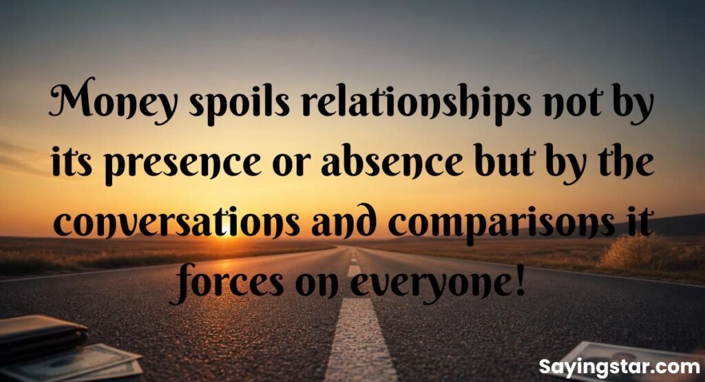 Money Spoils A Relationship Quotes