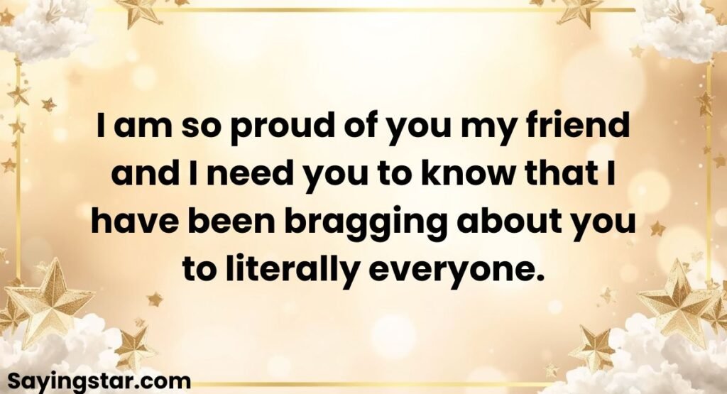 Proud Quotes For Friend