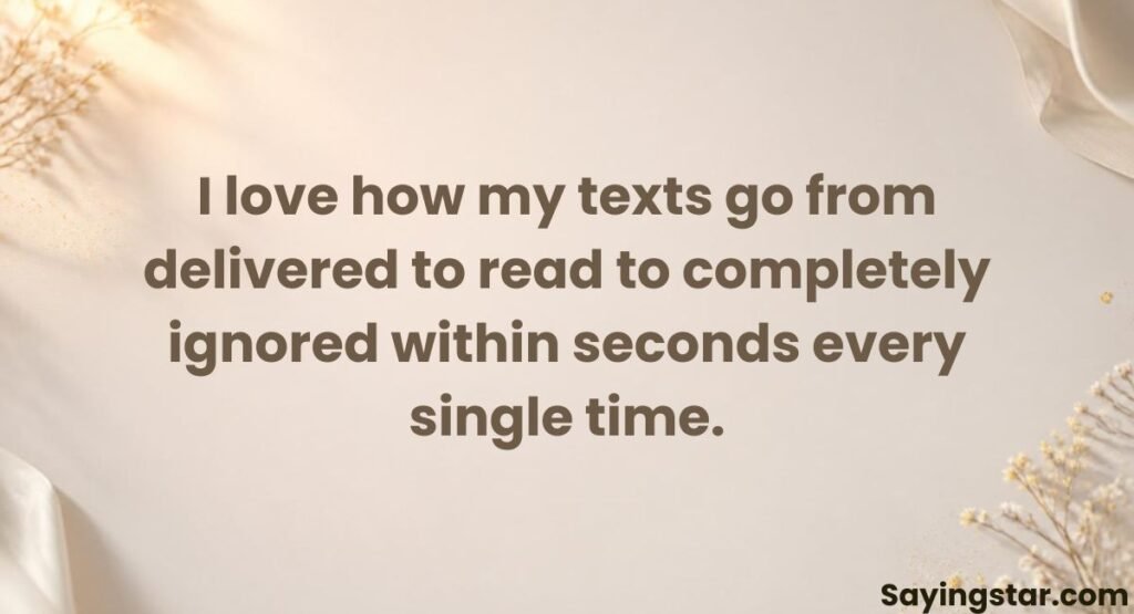 Savage Sarcastic Quotes About Being Ignored