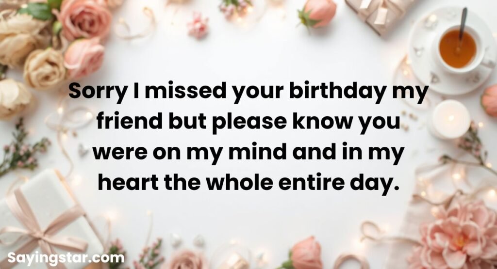 Sorry for Late Wishes to Friend