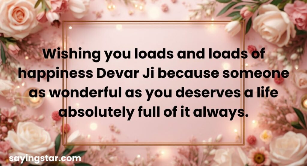 Wishing You Loads of Happiness, Devar Ji!