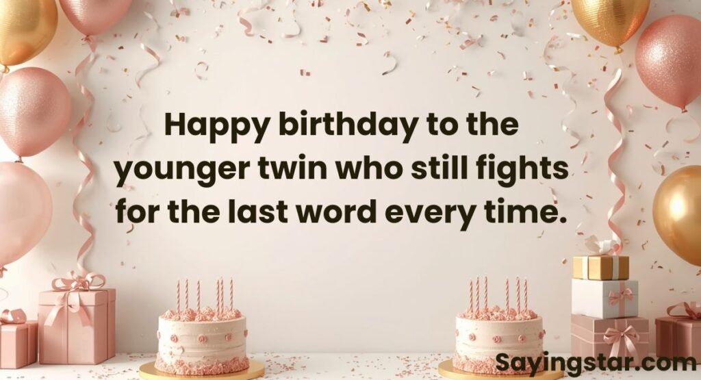 Birthday Wishes for Younger Twin Brother