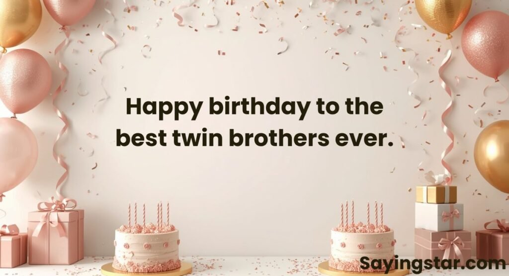 Short Birthday Wishes for Twin Brothers